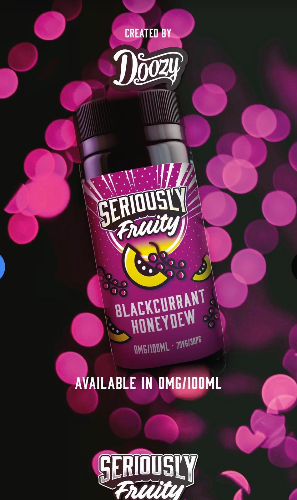 Seriously Fruity - Blackcurrant Honeydew By Doozy 100ML E Liquid 70VG Vape 0MG Juice